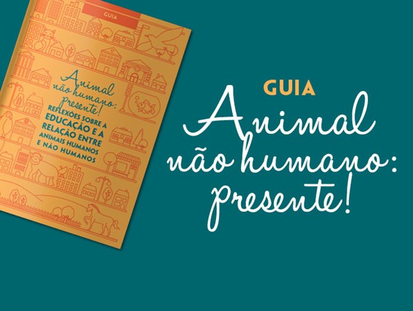 Lançamento do guia ‘Animal não humano: presente!’