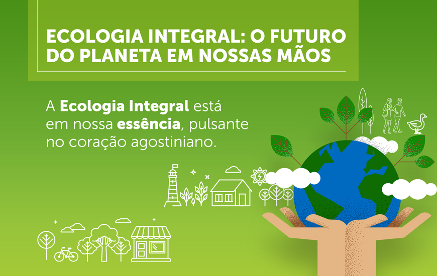 Ecologia Integral: o futuro do planeta em nossas mãos